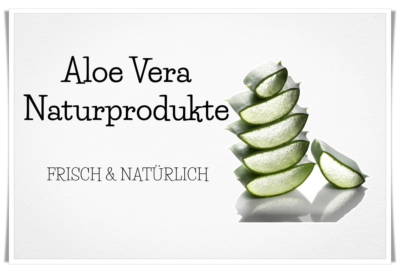 Aloe Vera Naturprodukte mit und aus Aloe Vera